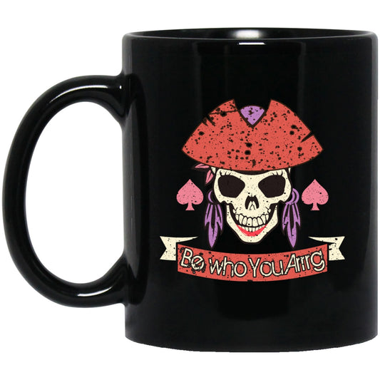 Be Who You Are Pirate Mug for Women Girls Black Coffee Mugs - GoneBold.gift