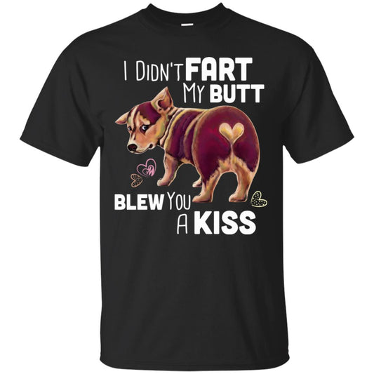 Welsh Corgi T-Shirt - I Didn't Fart My Butt Blew You A Kiss - GoneBold.gift