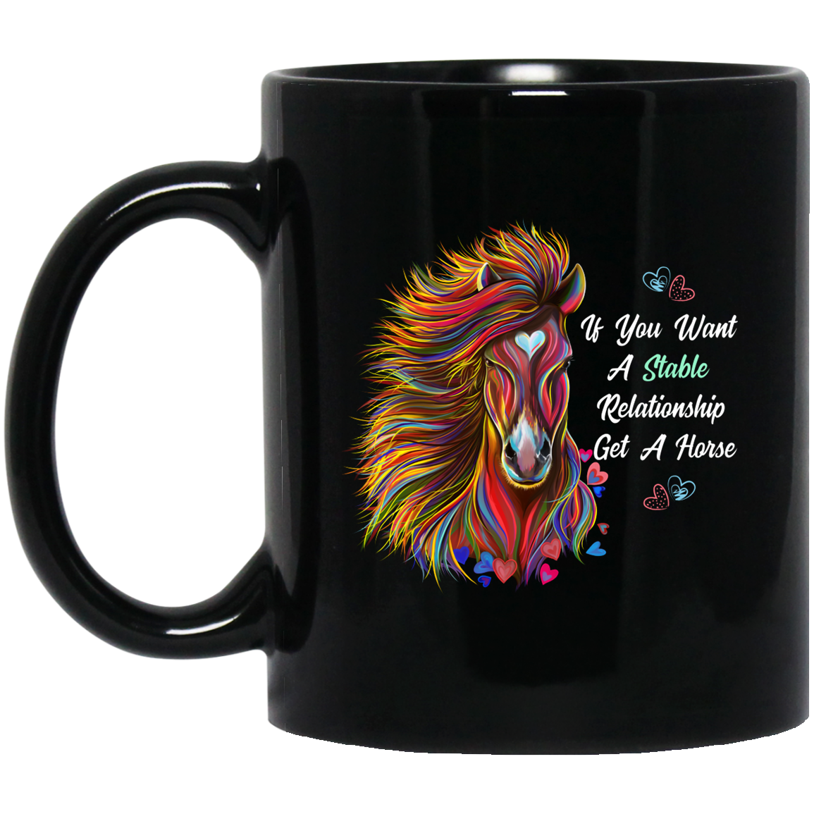 Horse Mug, Horse Gift, If You Want A Stable Relationship Get A Horse - GoneBold.gift