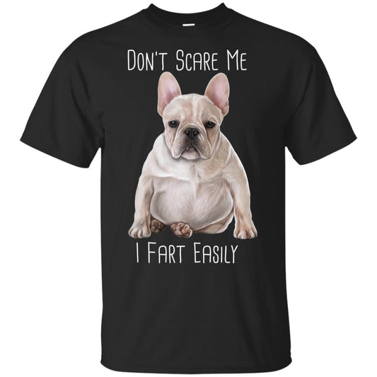 French Bulldog Gift, Funny Shirt, White Frenchie, Don't Scare Me I Fart Easily - GoneBold.gift