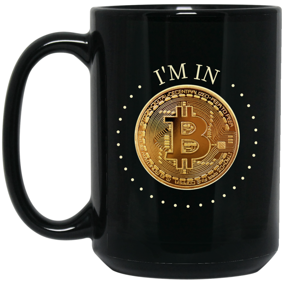 Bitcoin Mug - I'm In - Bitcoin Investment - GoneBold.gift