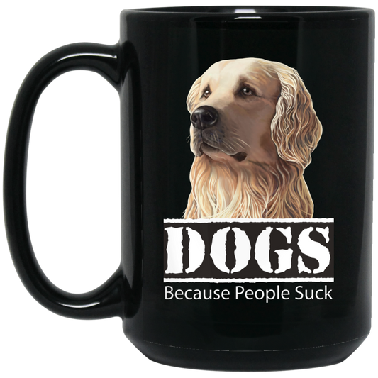 Golden Retriever Funny Mug, Dogs Because People Suck - GoneBold.gift