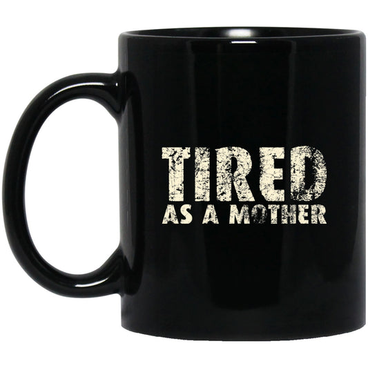 Gift For Mom Tiered As A Mother Black Coffee Mugs - GoneBold.gift