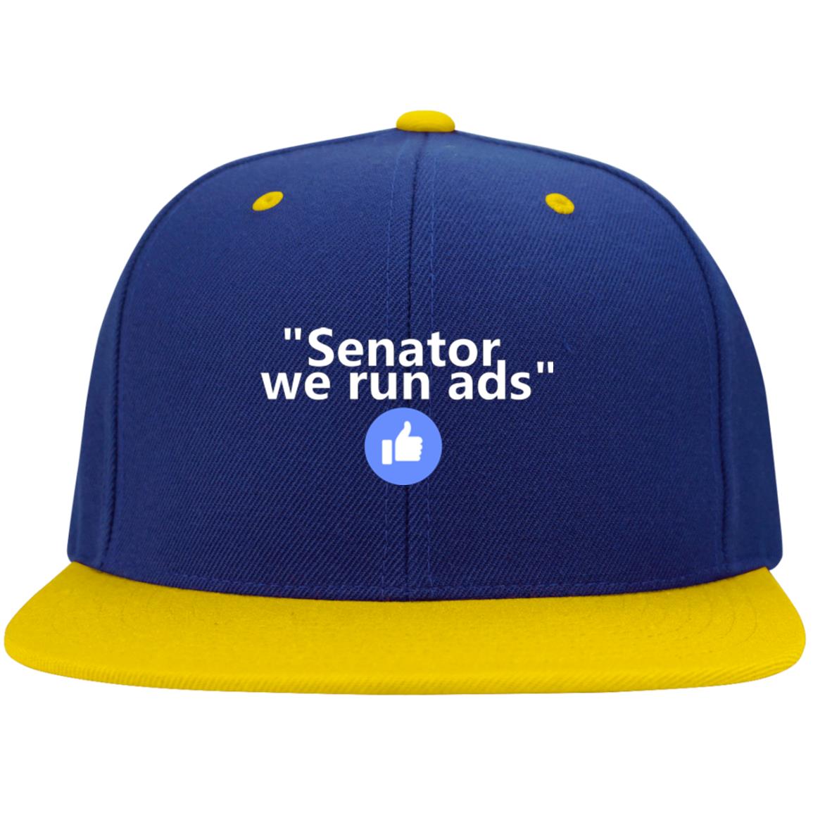 Senator We Run Ads Flat Bill High-Profile Snapback Hat - GoneBold.gift