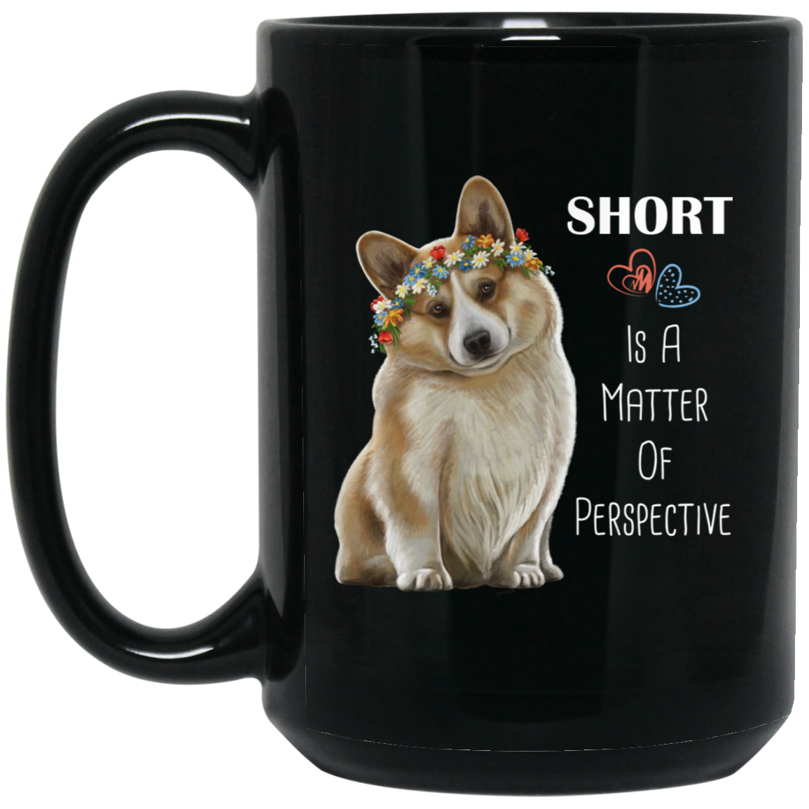 Corgi Mug, Corgi Gifts, Short Is A Matter Of Perspective - GoneBold.gift