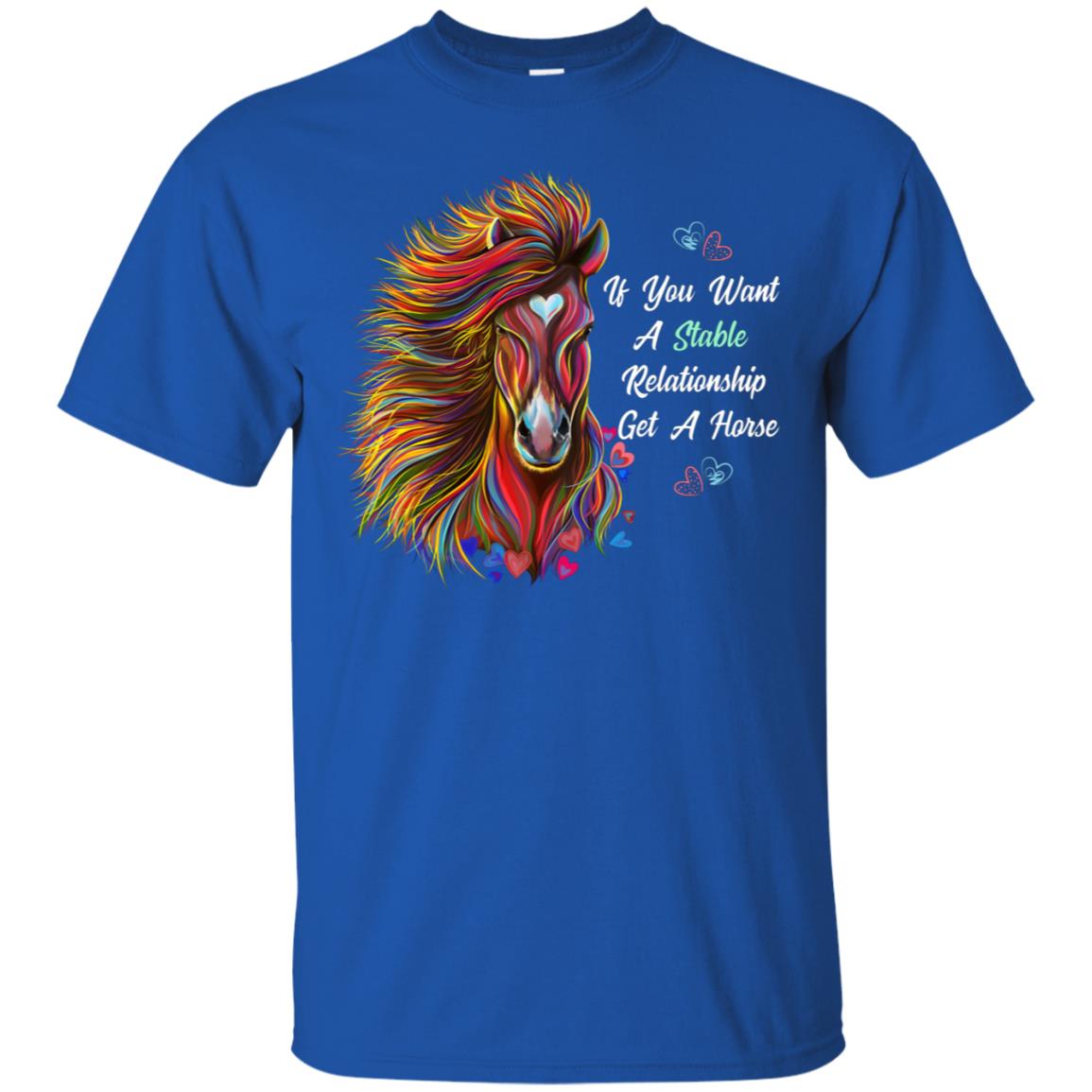 Horse T-shirt, Horse Gift - If You Want A Stable Relationship Get A Horse, Funny Shirt - GoneBold.gift