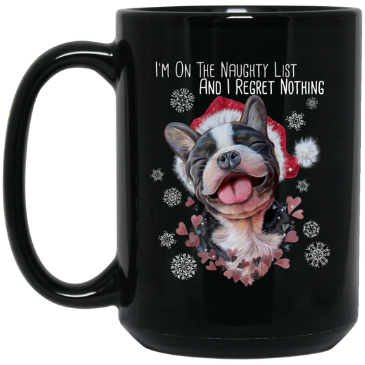 French Bulldog Christmas Mug - I Am On A Naughty List And I Regret Nothing - GoneBold.gift