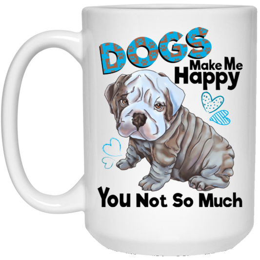 English Bulldog Mug - Dogs Make Me Happy You Not So Much - GoneBold.gift