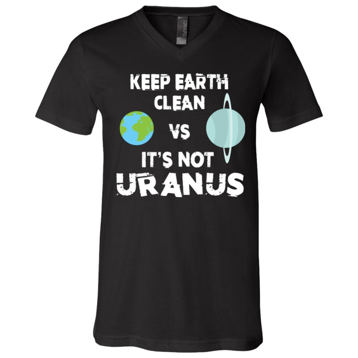 Funny Shirt Keep Earth Clean It's Not Uranus Unisex Tees - GoneBold.gift