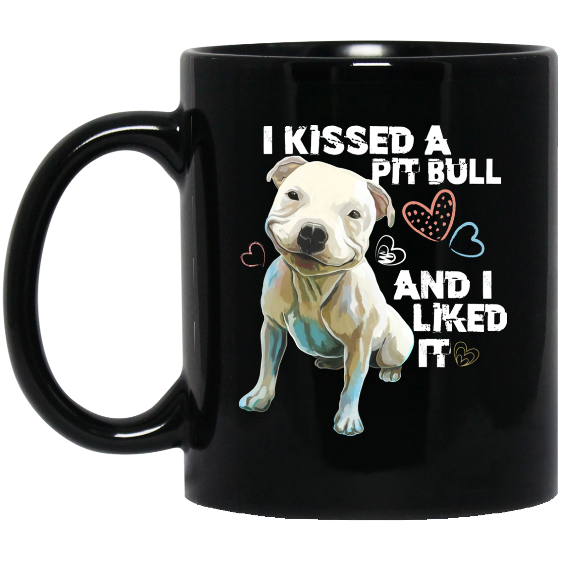 Pit Bull Mug - I Kissed A Pit Bull And I Liked It Funny Mug, Pit Bull Gifts - GoneBold.gift