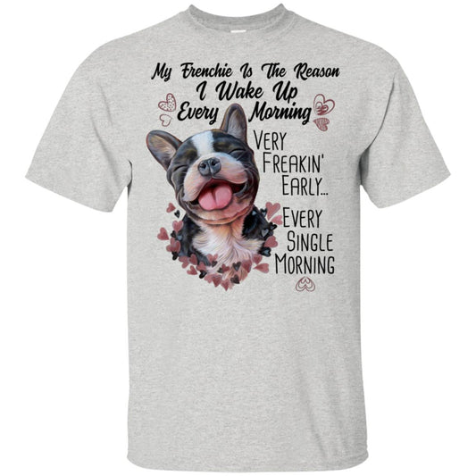 French bulldog T-shirt, Funny Shirt, My Dog Is The Reason I Wake Up Every Morning - GoneBold.gift