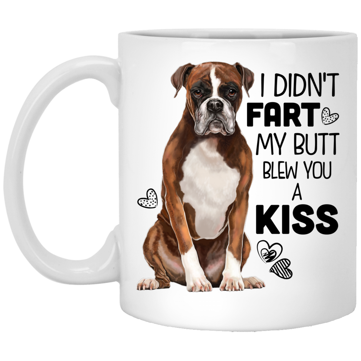 Boxer Dog Gifts - Boxer Mug, I Didn't Fart My Butt Blew You A Kiss - GoneBold.gift