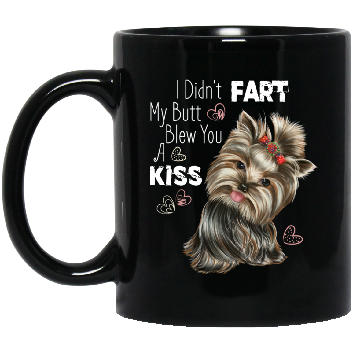 Yorkie Mug, I Didn't Fart My Butt Blew You A Kiss, Funny Yorkie gift - GoneBold.gift