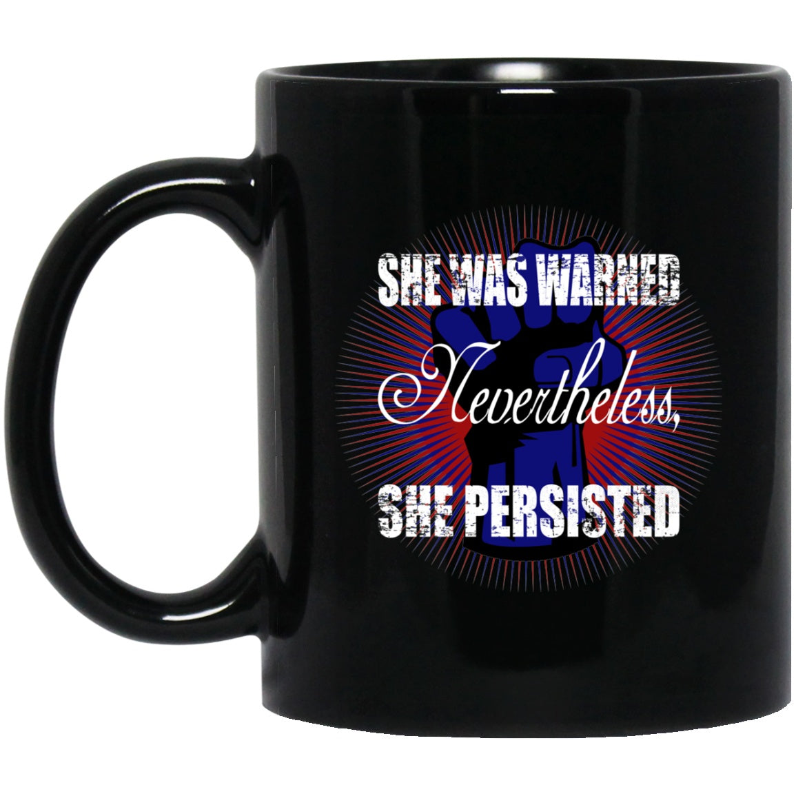 Nevertheless She Persisted Black Coffee Mugs - GoneBold.gift