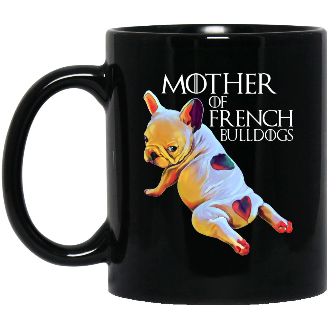 French Bulldog Coffee Mug - Mother of Bulldogs - GoneBold.gift