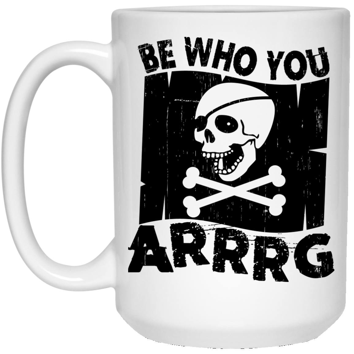 Be Who You Arrrg Pirate Coffee Mugs and Beer Stains - GoneBold.gift