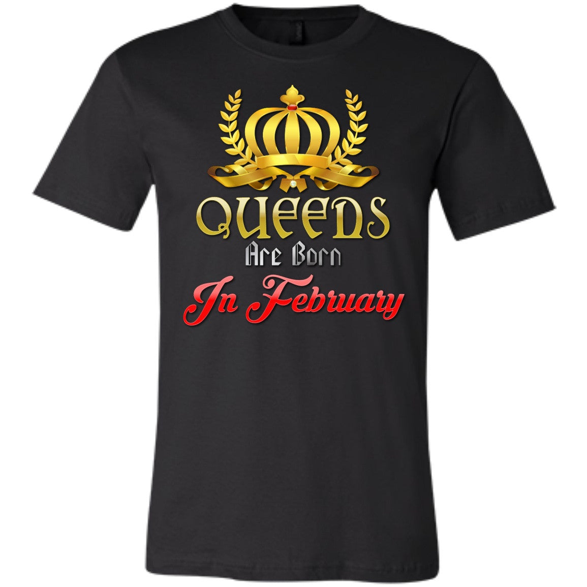 February Birthday Tees - Queens Are Born In February - GoneBold.gift