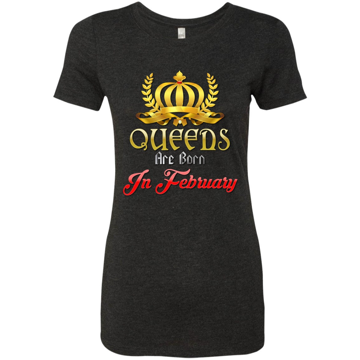 February Birthday Tees - Queens Are Born In February - GoneBold.gift