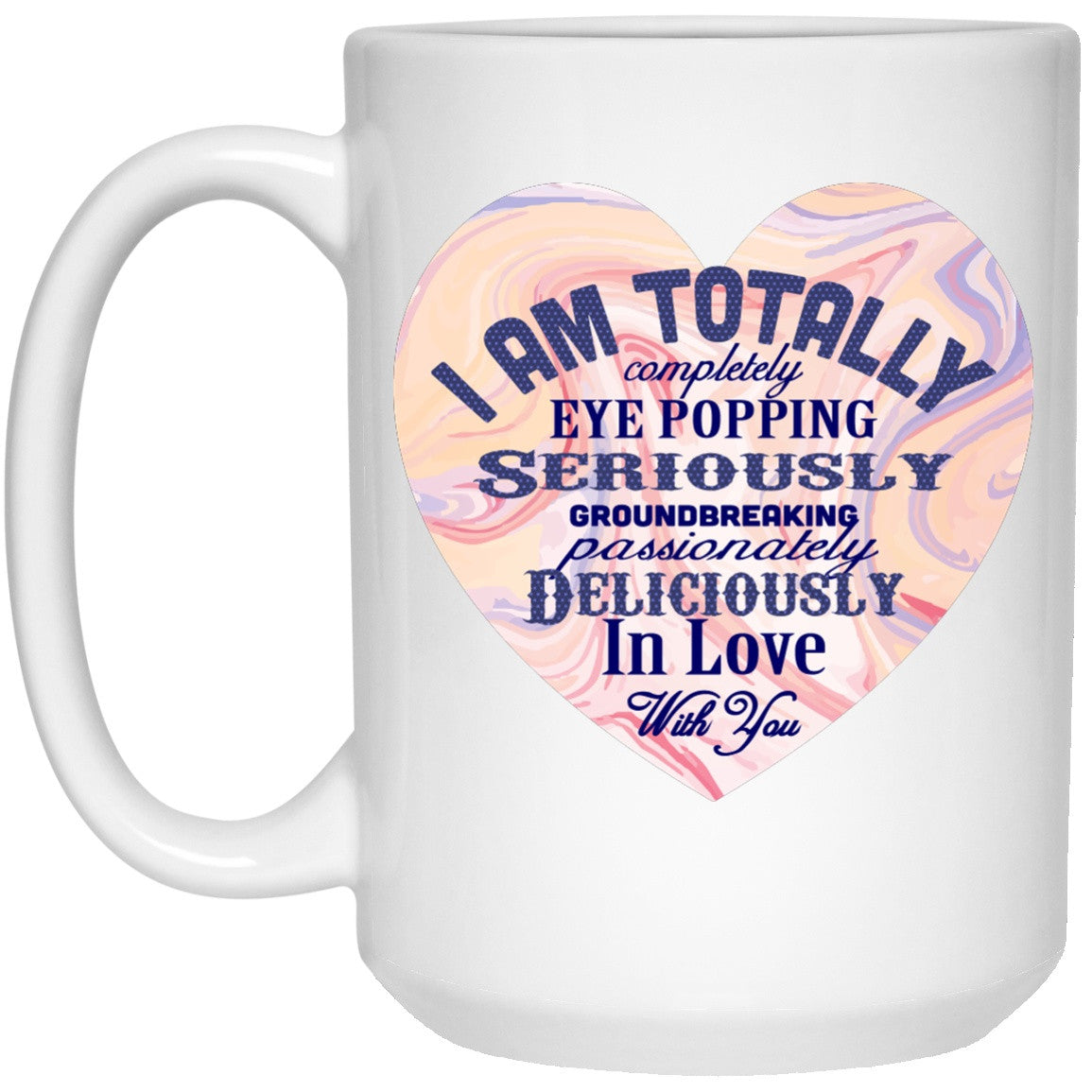 I Am Totally In Love With You Mugs & Steins - GoneBold.gift