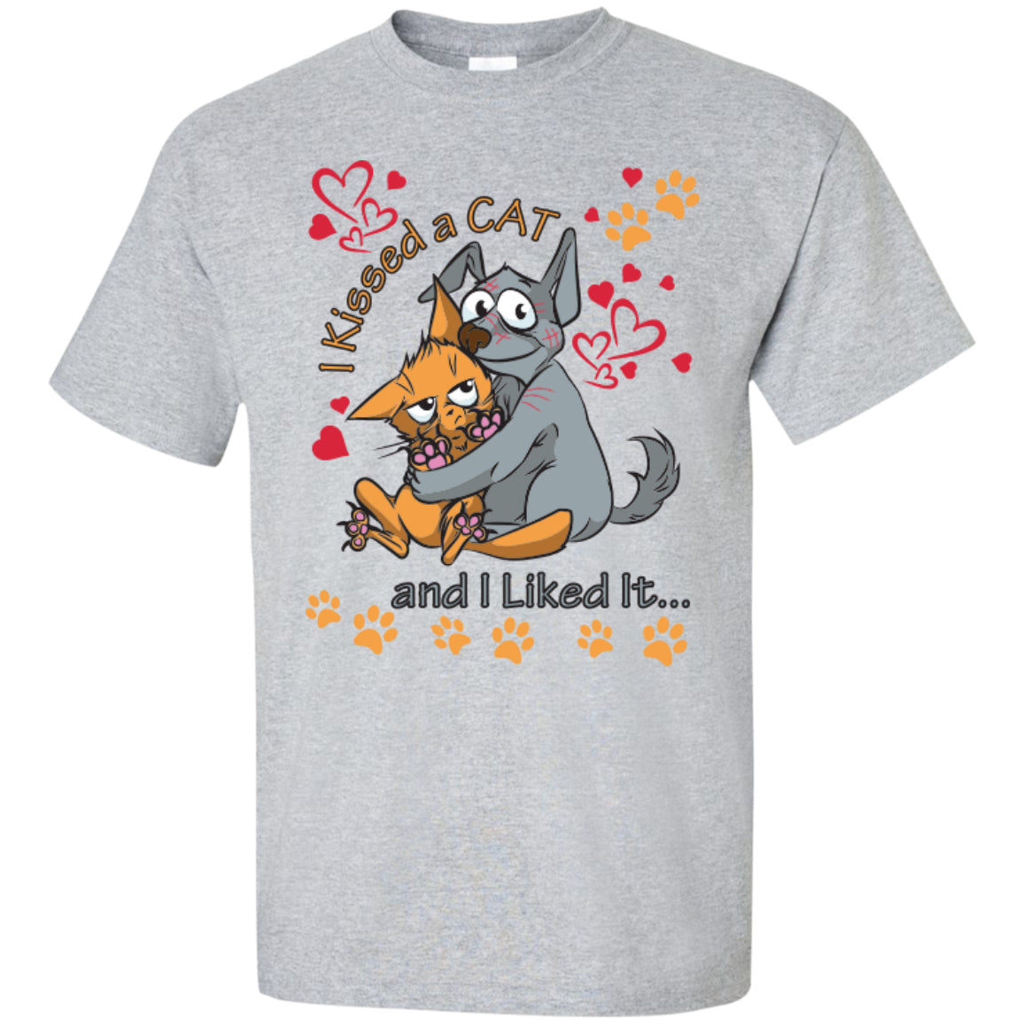 I Kissed A Cat And I Liked It - Pick Your Shirt or Hoodie - GoneBold.gift