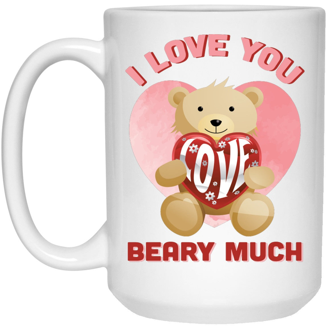 I Love You Beary Much - Mugs & Beer Steins - GoneBold.gift