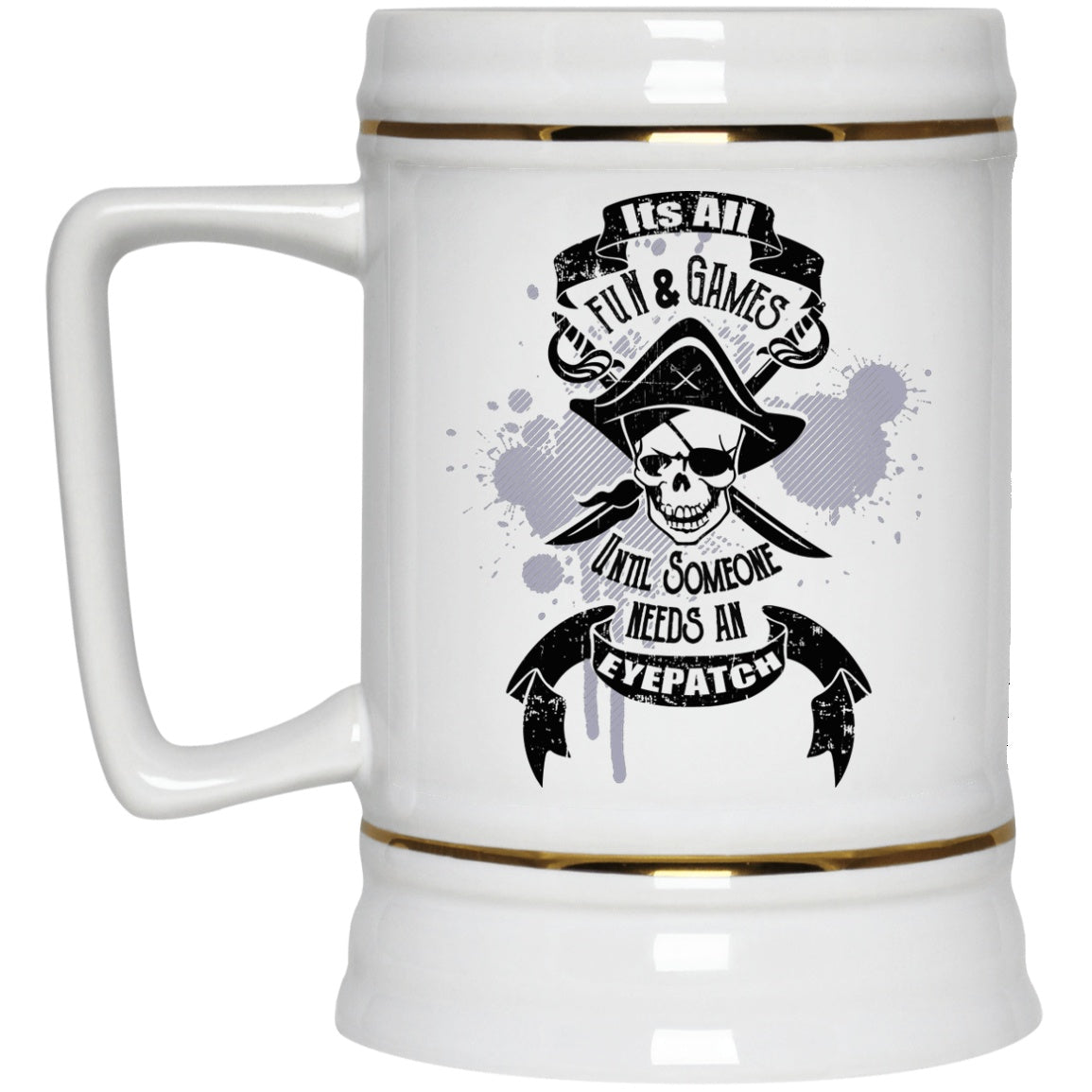 It's All Fun And Games Coffee Mugs and Beir Stain Pirate Mug - GoneBold.gift