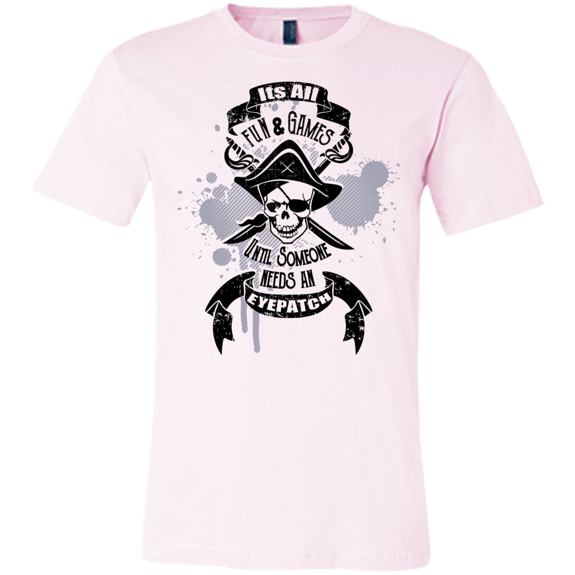 It's All Fun And Games Until Someone Needs An Eyepatch - Unisex and Women's Shirts - GoneBold.gift