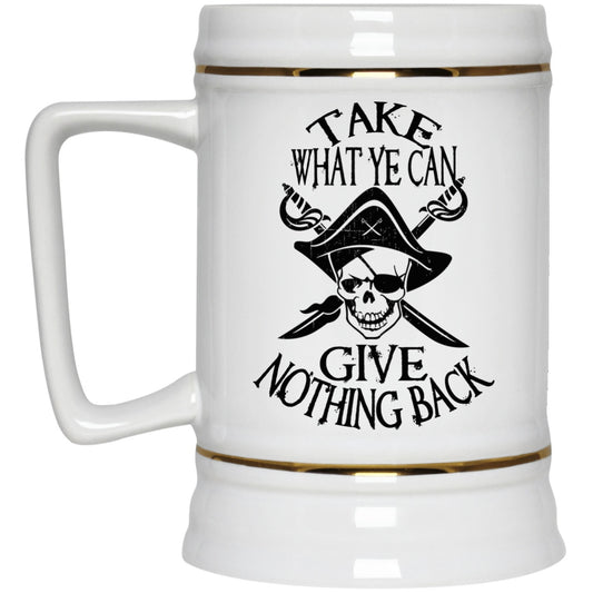 Take What Ye Can Give Nothing Back Pirate Coffee Mug Beer Stein - GoneBold.gift