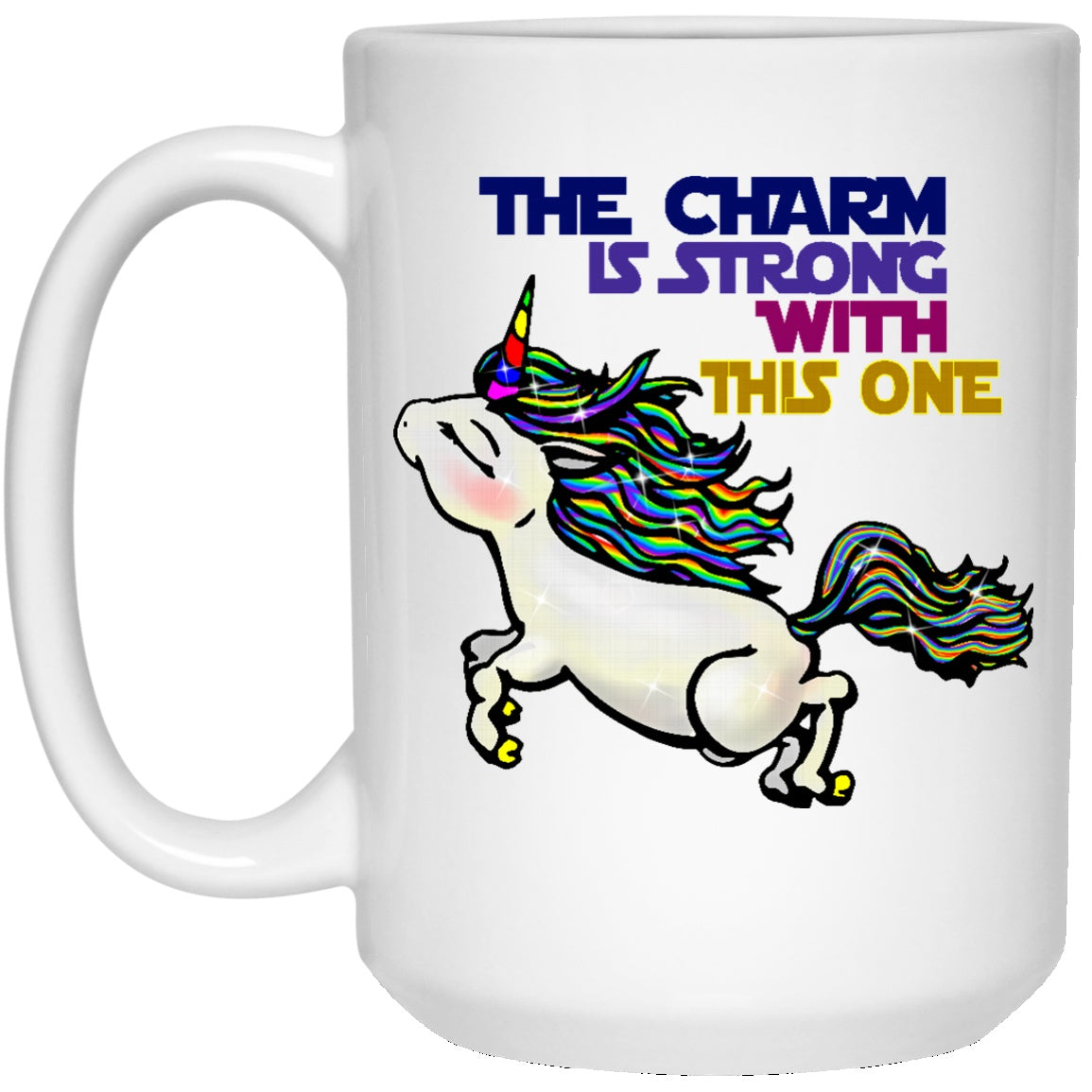 The Charm Is Strong With This One Unicorn Mugs - GoneBold.gift