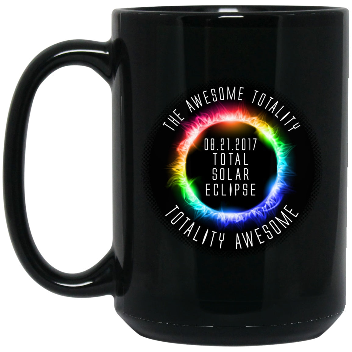 Total Solar Eclipse August 21 2017 Coffee Mug Totally Awesome - GoneBold.gift