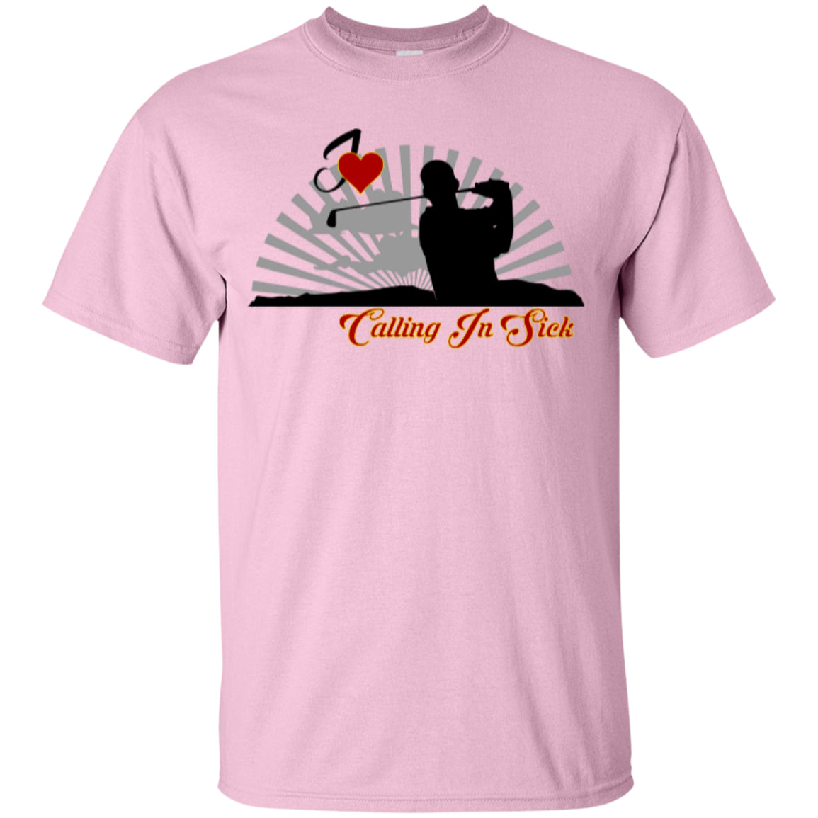Golf - Love Calling In Sick - Custom Ultra Cotton T-Shirt - GoneBold.gift