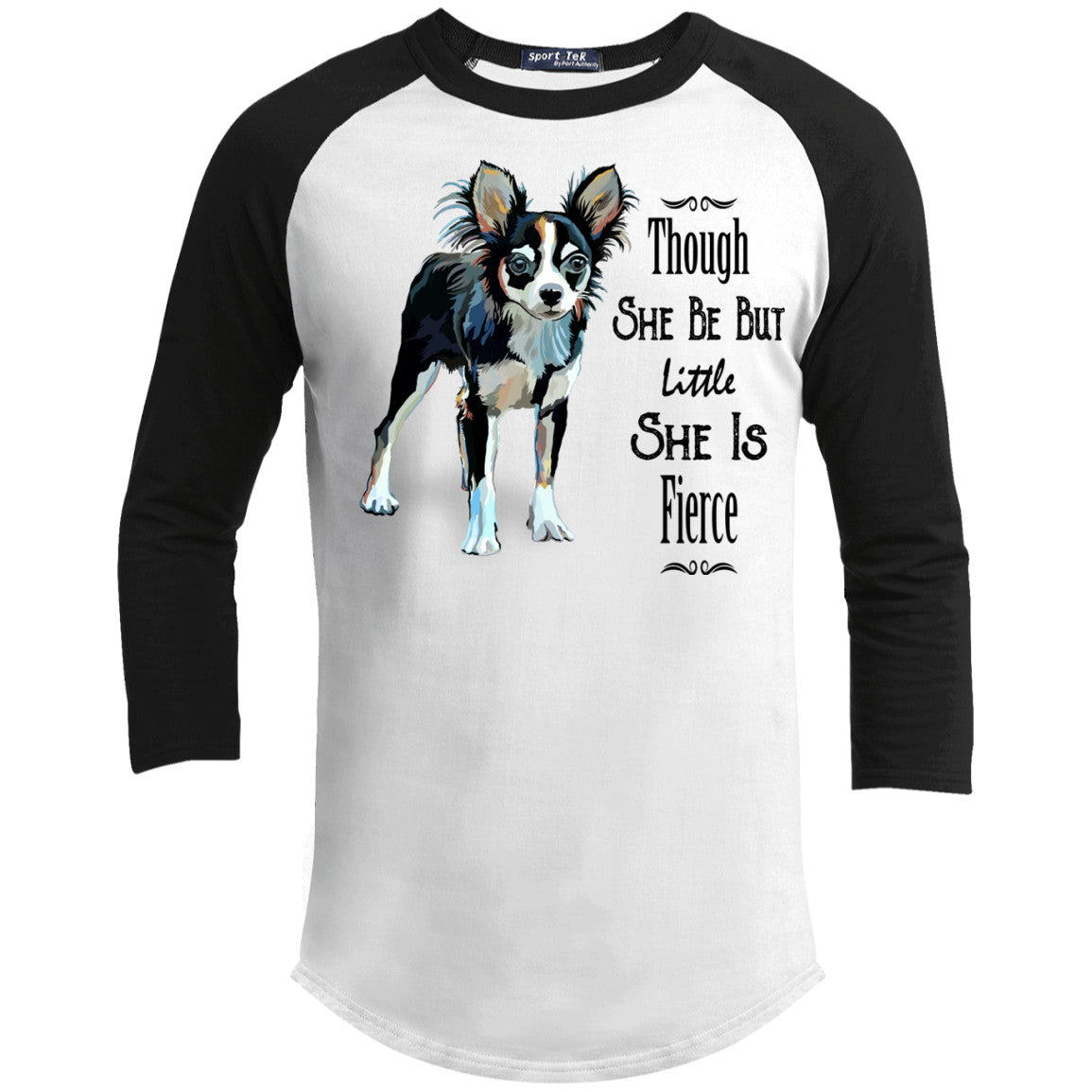 Though She Be But Little She Is Fierce Chihuahua Sporty Tee Shirt - GoneBold.gift